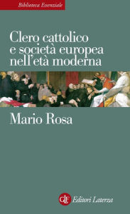 Title: Clero cattolico e società europea nell'età moderna, Author: Mario Rosa