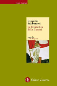 Title: La Repubblica di De Gasperi, Author: Giovanni Sabbatucci