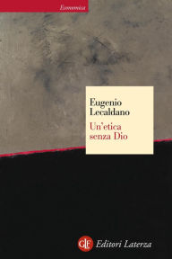 Title: Un'etica senza Dio, Author: Eugenio Lecaldano