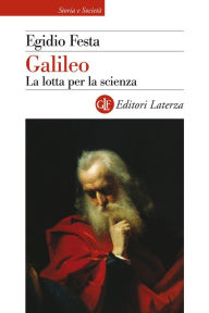 Title: Galileo: La lotta per la scienza, Author: Egidio Festa