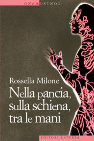 Title: Nella pancia, sulla schiena, tra le mani, Author: Rossella Milone