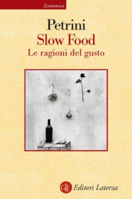 Title: Slow Food: Le ragioni del gusto, Author: Carlo Petrini