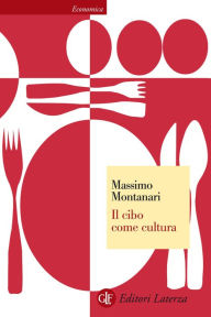 Title: Il cibo come cultura, Author: Massimo Montanari