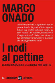 Title: I nodi al pettine: La crisi finanziaria e le regole non scritte, Author: Marco Onado