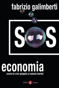 Title: SOS economia: ovvero la crisi spiegata ai comuni mortali, Author: Fabrizio Galimberti