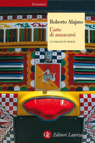 Title: L'arte di annacarsi: Un viaggio in Sicilia, Author: Roberto Alajmo