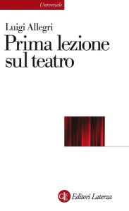 Title: Prima lezione sul teatro, Author: Luigi Allegri