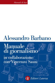 Title: Manuale di giornalismo, Author: Alessandro Barbano