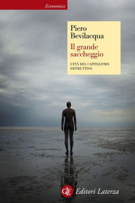 Title: Il grande saccheggio: L'età del capitalismo distruttivo, Author: Piero Bevilacqua