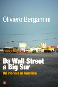 Title: Da Wall Street a Big Sur: Un viaggio in America, Author: Oliviero Bergamini