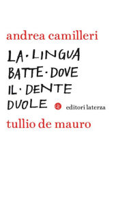 Title: La lingua batte dove il dente duole, Author: Tullio De Mauro