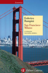 Title: San Francisco-Milano: Un italiano nell'altra America, Author: Federico Rampini