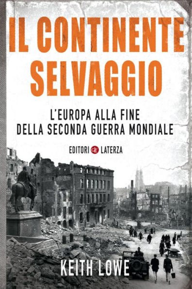 Il continente selvaggio: L'Europa alla fine della seconda guerra mondiale