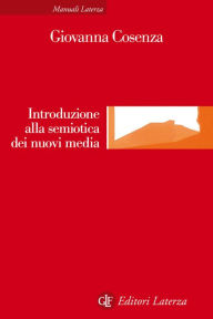 Title: Introduzione alla semiotica dei nuovi media, Author: Giovanna Cosenza