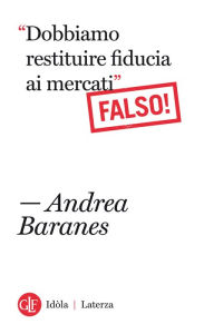 Title: Dobbiamo restituire fiducia ai mercati Falso!, Author: Andrea Baranes