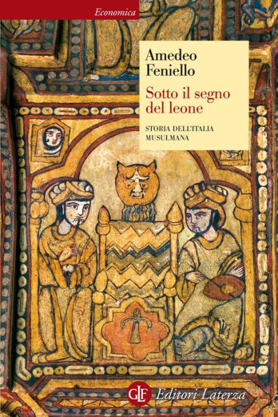 Sotto il segno del leone: Storia dell'Italia musulmana