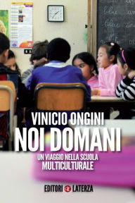 Title: Noi domani: Un viaggio nella scuola multiculturale, Author: Vinicio Ongini