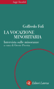 Title: La vocazione minoritaria: Intervista sulle minoranze, Author: Goffredo Fofi