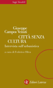 Title: Città senza cultura: Intervista sull'urbanistica, Author: Giuseppe Campos Venuti