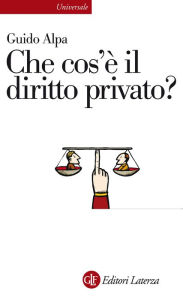 Title: Che cos'è il diritto privato?, Author: Guido Alpa