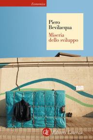 Title: Miseria dello sviluppo, Author: Piero Bevilacqua