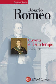 Title: Cavour e il suo tempo. vol. 3. 1854-1861, Author: Rosario Romeo