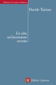 Title: La vita, un'invenzione recente, Author: Davide Tarizzo