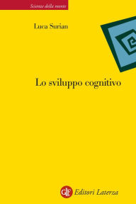 Title: Lo sviluppo cognitivo, Author: Luca Surian