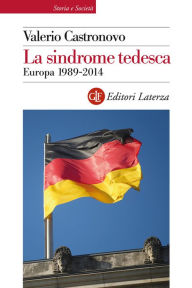 Title: La sindrome tedesca: Europa 1989-2014, Author: Valerio Castronovo