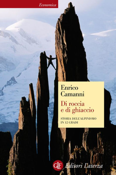 Di roccia e di ghiaccio: Storia dell'alpinismo in 12 gradi