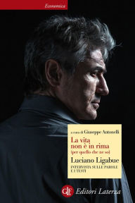 Title: La vita non è in rima (per quello che ne so): Intervista sulle parole e i testi, Author: Giuseppe Antonelli