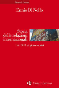Title: Storia delle relazioni internazionali: Dal 1918 ai giorni nostri, Author: Ennio Di Nolfo