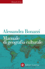 Title: Manuale di geografia culturale, Author: Alessandra Bonazzi