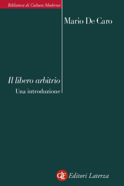 Il libero arbitrio: Una introduzione by Mario De Caro, eBook