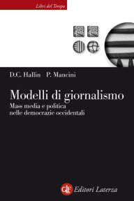 Title: Modelli di giornalismo: Mass media e politica nelle democrazie occidentali, Author: Paolo Mancini