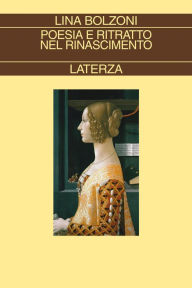Title: Poesia e ritratto nel Rinascimento, Author: Lina Bolzoni
