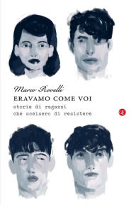 Title: Eravamo come voi: Storie di ragazzi che scelsero di resistere, Author: Marco Rovelli