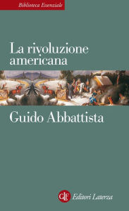 Title: La rivoluzione americana, Author: Guido Abbattista