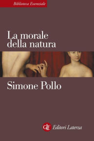 Title: La morale della natura, Author: Simone Pollo