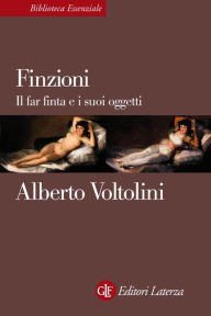 Title: Finzioni: Il far finta e i suoi oggetti, Author: Alberto Voltolini