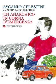 Title: Un anarchico in corsia d'emergenza, Author: Ascanio Celestini