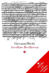 Title: Ascoltare Beethoven, Author: Giovanni Bietti