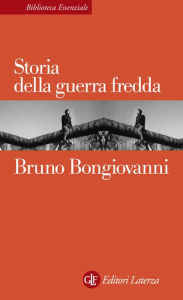 Title: Storia della guerra fredda, Author: Bruno Bongiovanni