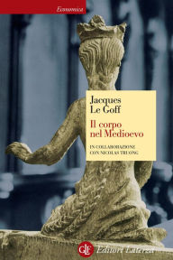 Title: Il corpo nel Medioevo, Author: Jacques Le Goff