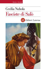 Title: Fasciste di Salò: Una storia giudiziaria, Author: Cecilia Nubola