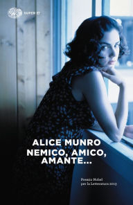 Title: Nemico, amico, amante... (Hateship, Friendship, Courtship, Loveship, Marriage), Author: Alice Munro
