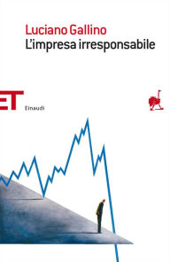 Title: L'impresa irresponsabile, Author: Luciano Gallino