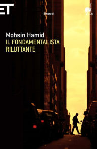 Title: Il fondamentalista riluttante, Author: Mohsin Hamid