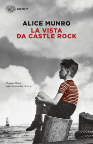 Title: La vista da Castle Rock (The View from Castle Rock), Author: Alice Munro