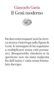Title: Il Gesù moderno, Author: Giancarlo Gaeta